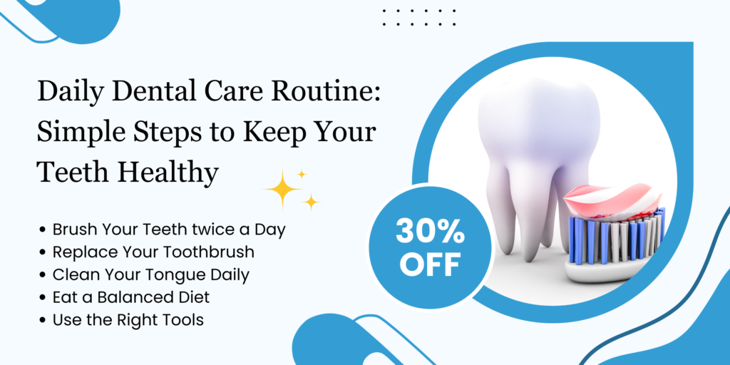 Daily Dental Care Routine for Healthy Teeth